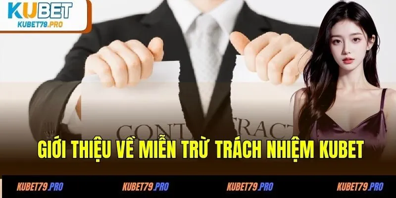 Miễn Trừ Trách Nhiệm KUBET 1 Giới thiệu về miễn trừ trách nhiệm KUBET
