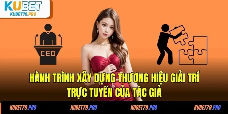 CEO Việt Vũ 2 Hành trình xây dựng thương hiệu giải trí trực tuyến của tác giả